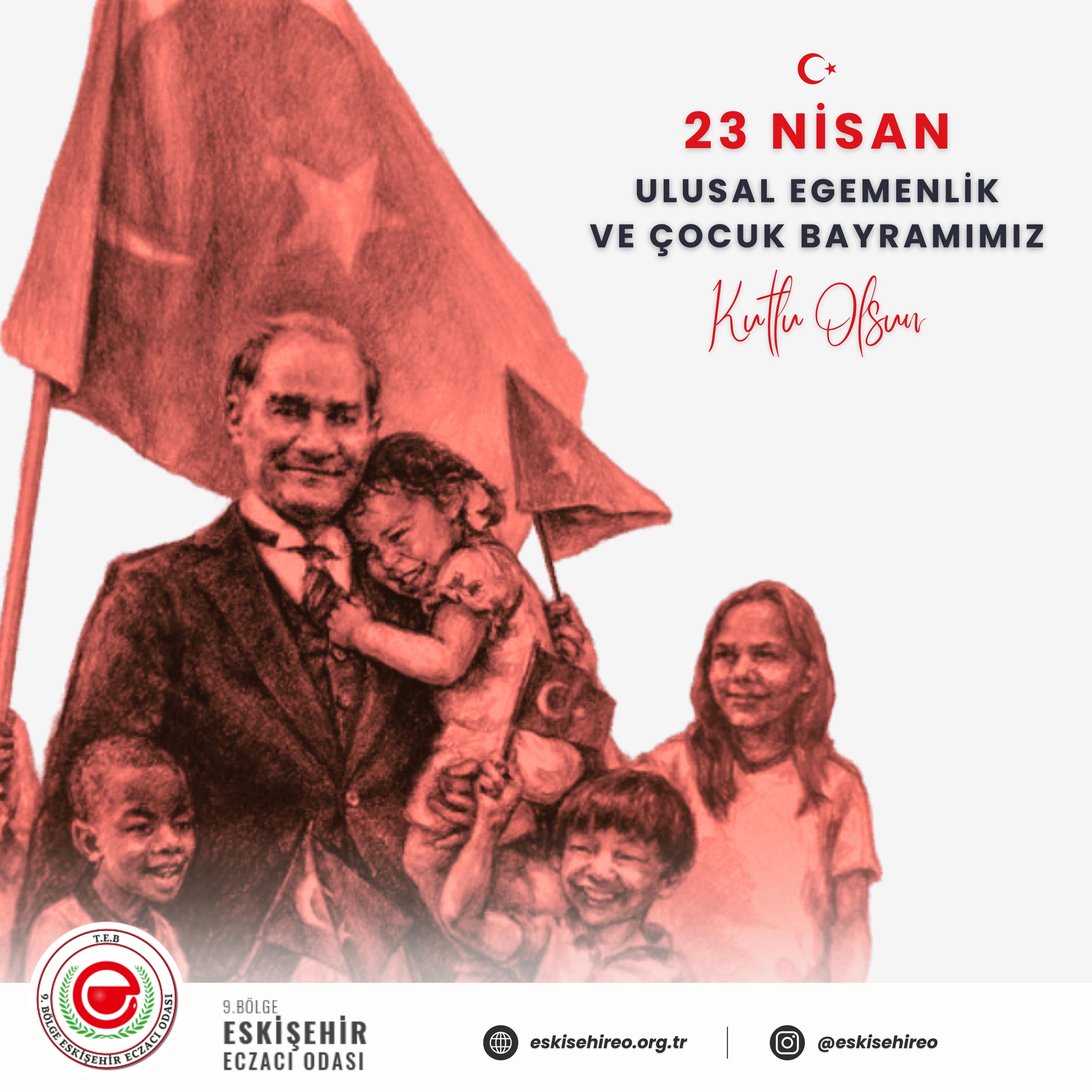 23 NİSAN ULUSAL EGEMENLİK VE ÇOCUK BAYRAMI KUTLU OLSUN 