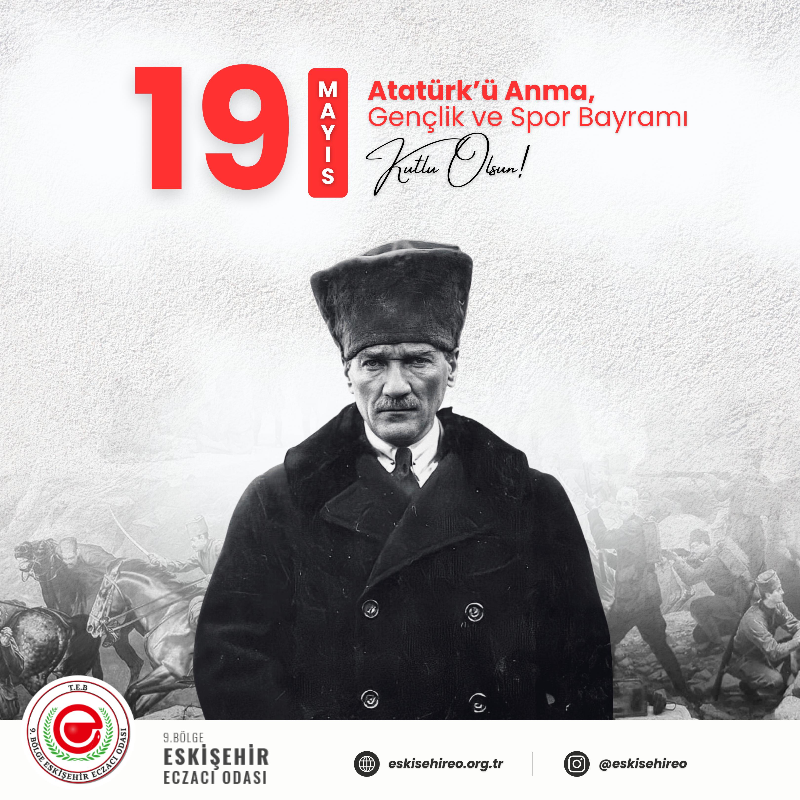 19 MAYIS ATATÜRK'Ü ANMA GENÇLİK VE SPOR BAYRAMI KUTLU OLSUN.